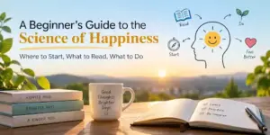 Banner image: A Beginner's Guide to the Science of Happiness: Where to Start, What to Read, What to Do